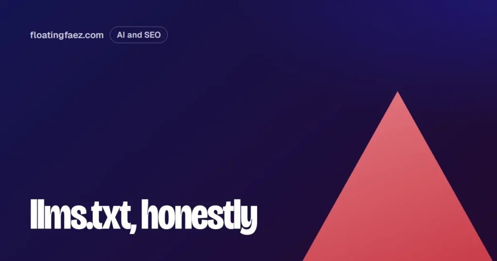 llms.txt: what it is, what it isn’t, and whether your site needs one