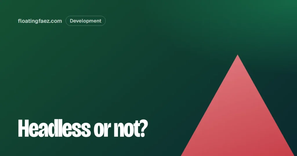 Headless WordPress with Next.js: when it’s worth it, and when it isn’t