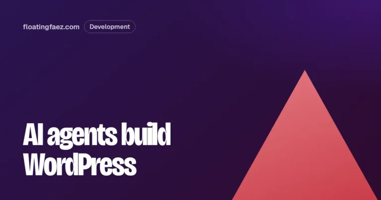 Building WordPress sites with AI agents: what MCP changes for developers