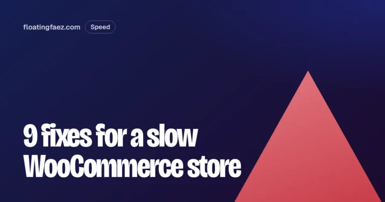 Why your WooCommerce store is slow: 9 fixes that matter in 2026